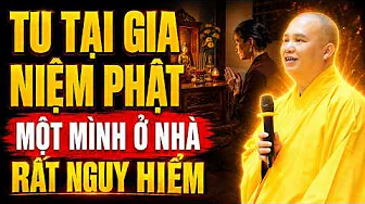 Ngồi Niệm Phật Ở Tại Nhà Một Mình Không Biều Điều Quan Trọng Này (RẤT NGUY HIỂM) - TT. Đạo Thịnh