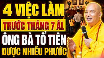 Những Việc Cần Làm Trước Tháng 7 Âm Lịch Ông Bà Tổ Tiên Được Nhiều Lợi Ích | Thầy Thích Đạo Thịnh