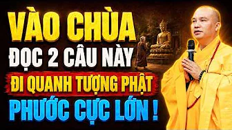 RẰM THÁNG 6, VÀO CHÙA ĐỌC 2 CÂU NÀY, ĐI 3 VÒNG QUANH TƯỢNG PHẬT, PHƯỚC CỰC LỚN | Thầy Đạo Thịnh