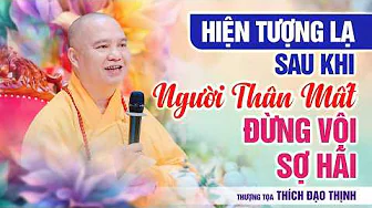 Strange phenomena after a loved one passes, don't be quick to fear | Master Thich Dao Thinh