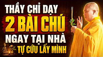 THẦY CHỈ DẠY TRÌ 2 BÀI CHÚ NGAY TẠI NHÀ TỰ CỨU LẤY MÌNH | Thầy Thích Đạo Thịnh