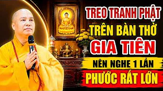 TREO TRANH PHẬT TRÊN BÀN THỜ GIA TIÊN NÊN NGHE 1 LẦN PHƯỚC RẤT LỚN | Thầy Thích Đạo Thịnh