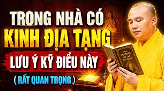 TRONG NHÀ CÓ KINH ĐỊA TẠNG LƯU Ý KỸ ĐIỀU NÀY ( rất quan trọng ) | Thầy Thích Đạo Thịnh