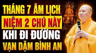 Tháng 7 Âm Lịch Nên Nghe - Niệm 2 Bài Chú Hộ Thân Ngắn Nên Đọc Trước Khi Đi Đường Vạn Dặm Bình An...