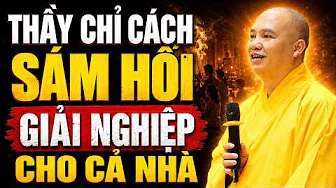 Thầy Chỉ Cách Tự Mình Sám Hối Giải Nghiệp Cho Cả Gia Đình (đừng bỏ qua) - TT. Thích Đạo Thịnh