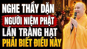 Thầy Dặn: Người Niệm Phật Nên Lần Chuỗi Mỗi Ngày, Công Đức Rất Lớn - TT. Thích Đạo Thịnh
