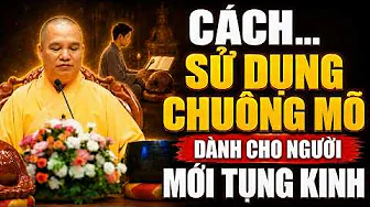 Thầy Hướng Dẫn Cách Sử Dụng Chuông - Mõ Khi TỤNG KINH, DỄ HIỂU, DỄ THỰC HÀNH | TT. Thích Đạo Thịnh