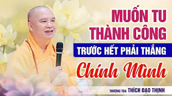 To Succeed in Spiritual Practice, You Must First Conquer Yourself | Venerable Thích Đạo Thịnh
