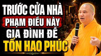 Trước Cửa Nhà Phạm Điều Này Gia Đình Dễ Hao Tổn Phúc Báu (đừng bỏ qua) - TT. Thích Đạo Thịnh
