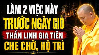 Trước Ngày Giỗ Hãy Làm 2 Việc Này - Gia Tiên Hoan Hỷ, Con Cháu Thêm Phước Lành | TT. Thích Đạo Thịnh