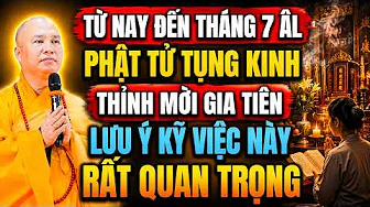 TỪ NAY ĐẾN THÁNG 7 ÂM LỊCH PHẬT TỬ TỤNG KINH THỈNH MỜI GIA TIÊN LƯU Ý KỸ VIỆC NÀY RẤT QUAN TRỌNG