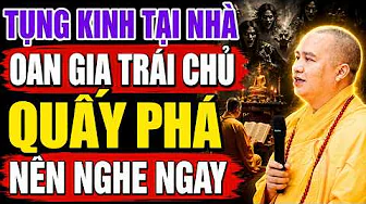 TỤNG KINH TẠI NHÀ OAN GIA TRÁI CHỦ QUẤY PHÁ NÊN NGHE NGAY ĐỂ BIẾT CÁCH HÓA GIẢI  | Thầy Đạo Thịnh