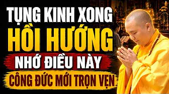 Tụng Kinh Xong Hồi Hướng Phải Nhớ Điều Này Công Đức Mới Trọn Vẹn (đừng bỏ qua) - Thầy Đạo Thịnh