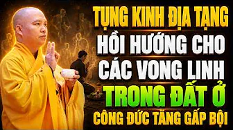 Tụng Kinh Địa Tạng HỒI HƯỚNG Cho Các VONG LINH Trong Đất Ở CÔNG ĐỨC TĂNG GẤP BỘI ! rất linh