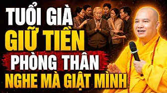 Tuổi Già Giữ Tiền Để Phòng Thân 