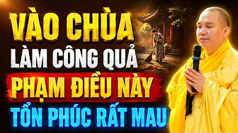 VÀO CHÙA LÀM CÔNG QUẢ ĐỪNG PHẠM ĐIỀU NÀY, TỔN PHÚC RẤT MAU, NGHE NGAY ĐỂ TRÁNH | Thầy Đạo Thịnh