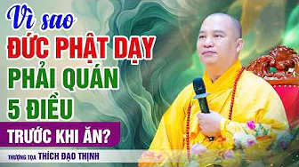Vì sao Đức Phật dạy phải quán 5 điều trước khi ăn? | Thầy Thích Đạo Thịnh