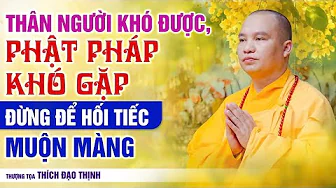 A Human Life Is Rare, The Dharma Is Hard to Encounter – Don't Let Regret Come Too Late | Thich Da...