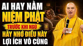 Ai Hay Nằm NIỆM PHẬT Trước Khi Ngủ, Hãy Nhớ Điều Quan Trọng Này ĐƯỢC LỢI ÍCH LỚN VÔ CÙNG !