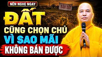 Đất Cũng Biết Chọn Chủ -  Mảnh Đất Bán Hoài Không Được, Lý Do Ít Ai Nghĩ Tới | Thầy Thích Đạo Thịnh