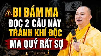 ĐI ĐÁM MA ĐỌC 2 CÂU NÀY TRÁNH KHÍ ĐỘC MA QUỶ RẤT SỢ  | Thầy Thích Đạo Thịnh