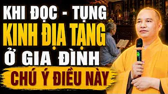 Đọc - Tụng Kinh Địa Tạng Ở Tại Nhà Chú Ý Điều Này Kẻo Tổn Phước (Đừng Bỏ Qua) - TT. Thích Đạo Thịnh