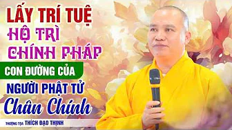 Using Wisdom to Uphold the True Dharma - The Path of a Genuine Buddhist! | Ven. Thich Dao Thinh