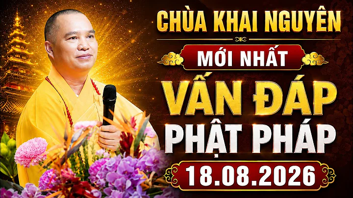 [ 18.08.2026 ] Vấn Đáp Phật Pháp - Khoá Tu Sinh Viên Chùa Khai Nguyên  │Thầy Thích Đạo Thịnh