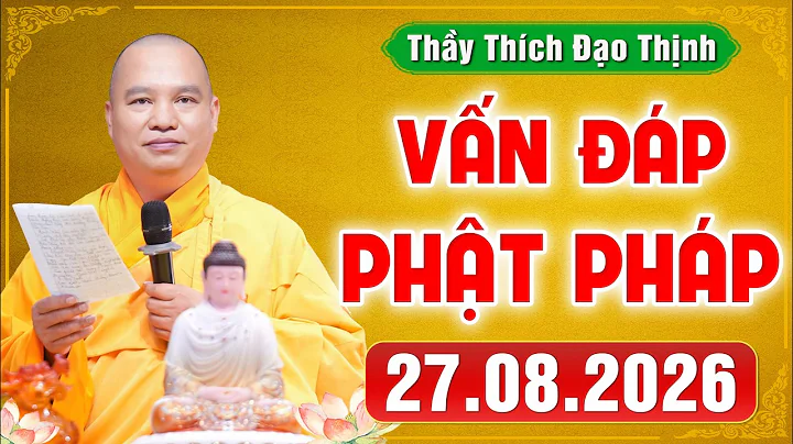 [27.08.2026] VẤN ĐÁP PHẬT PHÁP | Giải Đáp Đời Sống Tâm Linh Ai Cũng Gặp | Thầy Thích Đạo Thịnh