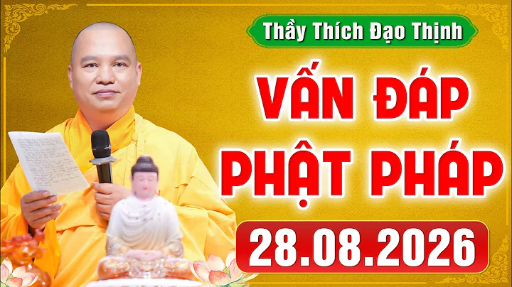 [28.08.2026] VẤN ĐÁP PHẬT PHÁP | Giải Đáp Đời Sống Tâm Linh Ai Cũng Gặp | Thầy Thích Đạo Thịnh