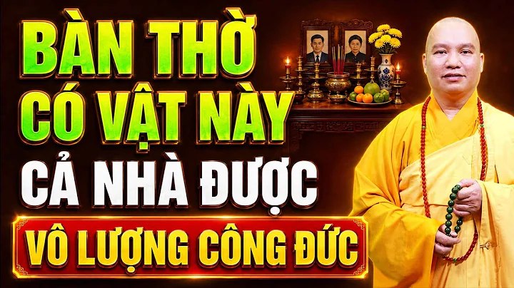 BÀN THỜ CÓ VẬT NÀY, CẢ NHÀ ĐƯỢC VÔ LƯỢNG CÔNG ĐỨC | Thầy Thích Đạo Thịnh