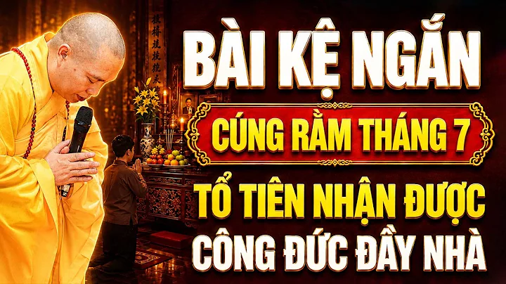 BÀI KỆ NGẮN CÚNG RẰM THÁNG 7, TỔ TIÊN NHẬN ĐƯỢC CÔNG ĐỨC ĐẦY NHÀ | Thầy Thích Đạo Thịnh