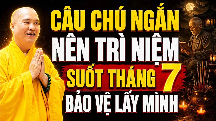 CÂU CHÚ NGẮN NÊN TRÌ NIỆM TRONG SUỐT THÁNG 7 ĐỂ TỰ BẢO VỆ LẤY MÌNH | Thầy Thích Đạo Thịnh