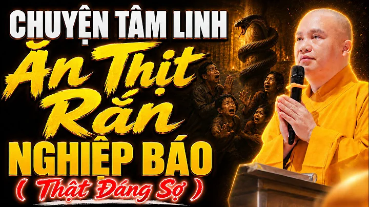 Chuyện Tâm Linh ĂN THỊT RẮN 