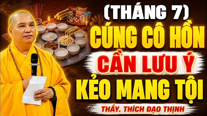 CÚNG CÔ HỒN Tháng 7 Làm Sao Để Không Tội Lỗi Và Đúng Cách, GIA ĐẠO BÌNH AN THUẬN LỢI !