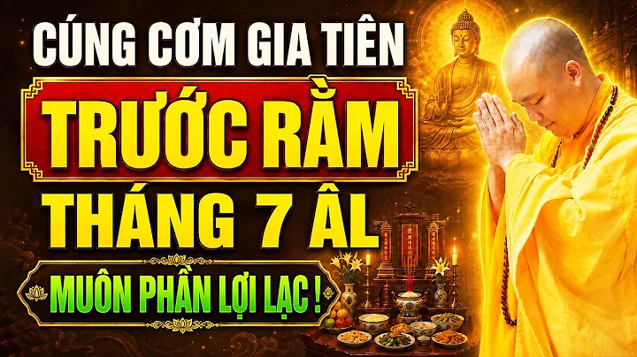 CÚNG CƠM GIA TIÊN TRƯỚC RẰM THÁNG 7ÂM LỊCH, MUÔN PHẦN LỢI LẠC | Thầy Thích Đạo Thịnh