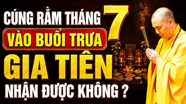 CÚNG RẰM THÁNG 7 VÀO BUỔI TRƯA, GIA TIÊN NHẬN ĐƯỢC KHÔNG ? ( quan trọng nên biết ) | TT. Đạo Thịnh