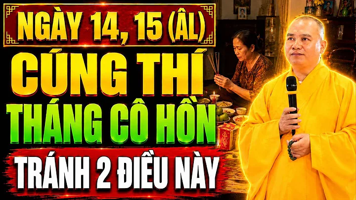 CÚNG THÍ THÁNG CÔ HỒN NGÀY 14, 15 ÂM LỊCH – Tuyệt Đối Đừng Bỏ Qua Điều Quan Trọng Này