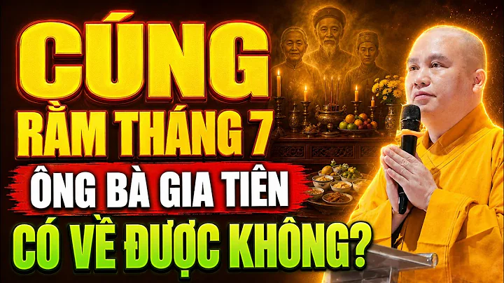 Cúng Rằm Tháng 7 ÔNG BÀ GIA TIÊN CÓ VỀ KHÔNG? Có Nhận Được Đồ Cúng Không? | Thầy. Thích Đạo Thịnh
