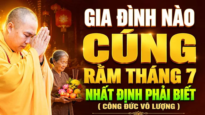 GIA ĐÌNH NÀO CÚNG RẰM THÁNG 7 NÊN BIẾT ĐIỀU NÀY, CÔNG ĐỨC VÔ LƯỢNG | Thầy Thích Đạo Thịnh
