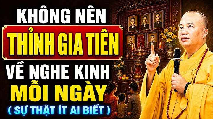 KHÔNG NÊN THỈNH GIA TIÊN VỀ NGHE KINH MỖI NGÀY ( Sự thật ít ai biết ) | Thầy Thích Đạo Thịnh