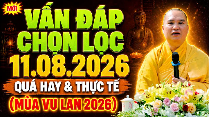 (MỚI NHẤT) Vấn Đáp Phật Pháp 11.08.2026 