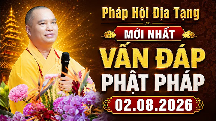 [MỚI NHẤT] Vấn Đáp Phật Pháp - Pháp Hội Địa Tạng Chùa Khai Nguyên 02.08.2026 | Thầy Thích Đạo Thịnh