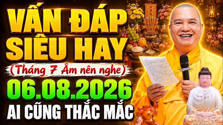 (MỚI NHẤT) Vấn Đáp Tâm Linh Siêu Hay 06.08.2026 
