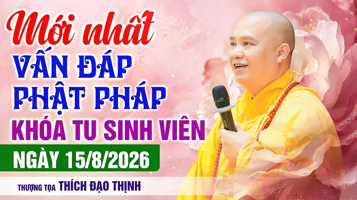 Mới Nhất! Khóa Tu Sinh Viên Bông Hồng Cài Áo 15/8/2026 Chùa Khai Nguyên | Thầy Thích Đạo Thịnh