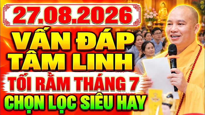 (Mới)Vấn Đáp Câu Hỏi Tâm Linh 27.08.2026 