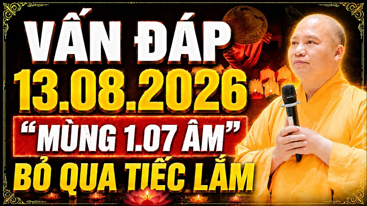(Mới) Vấn Đáp Tâm Linh 13.08.2026 