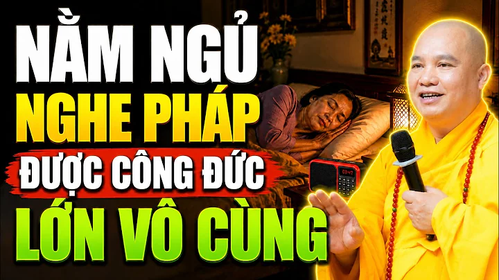 Mỗi Đêm Trước Khi Ngủ Hãy Nằm Nghe Pháp – Công Đức Lớn Vô Cùng, Đừng Bỏ Qua | TT. Thích Đạo Thịnh