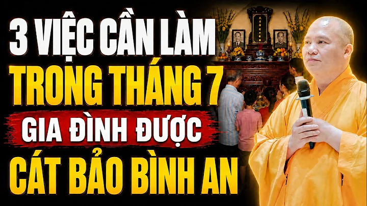 Muốn Gia Đình Bình An Trong Tháng 7 Âm Lịch, Đừng Quên Việc Này | TT. Thích Đạo Thịnh