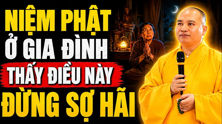 Ngồi Niệm Phật Ở Nhà Nếu Thấy Điều Này Đừng Sợ Hãi 